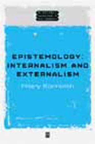 Wiley Blackwell Readings in Philosophy Ser.: Epistemology : Internalism and …