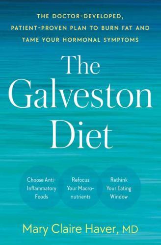 The Galveston Diet: The Doctor-Developed, Patient-Proven Plan to Burn Fat and…
