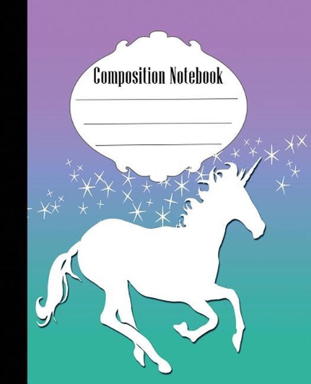Composition Notebook: Unicorn Composition Notebook Wide Ruled 7.5 X 9.25 in, 100