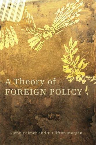 A Theory of Foreign Policy by Glenn Palmer; HAUTE SAISON . Clifton Morgan