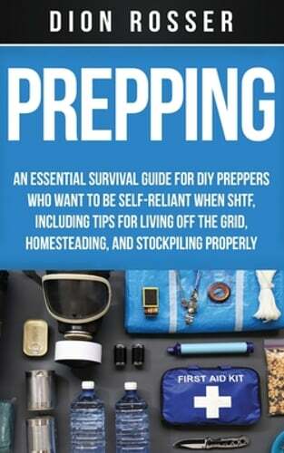 Prepping: An Essential Survival Guide for DIY Preppers Who Want to Be Self: Nouveau