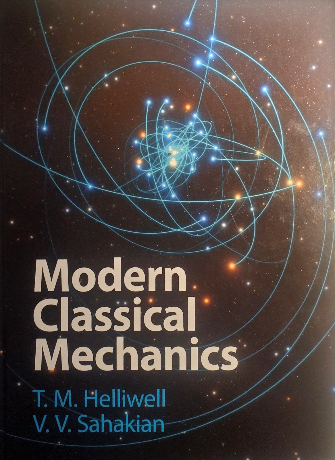 NEW Modern Classical Mechanics, Hardcover by Helliwell, HAUTE SAISON . M.; Sahakian, V. V.
