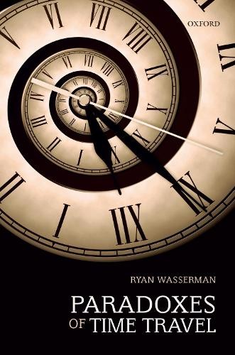 Ryan Wasserman Paradoxes of Time Travel (Paperback) (UK IMPORT)