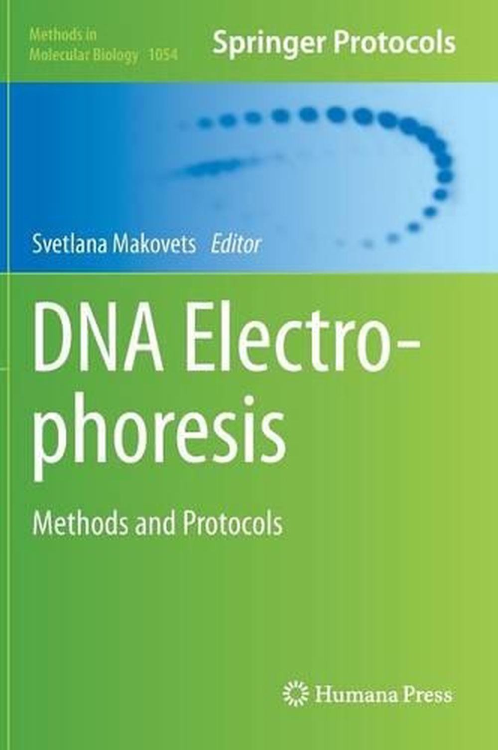 DNA Electrophoresis: Methods and Protocols by Svetlana Makovets (English) Hardco