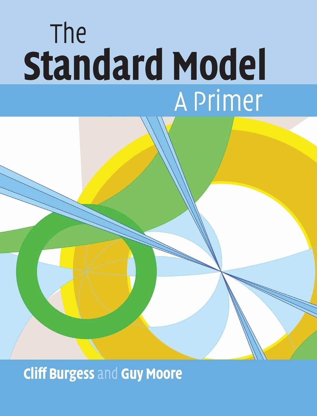 Standard Model : A Primer by Cliff Burgess and Guy D. Moore (2006, Hardcover)