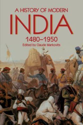 A History Of Modern India 1480-1950 (Anthem South Asian Studies) – Claude Markov
