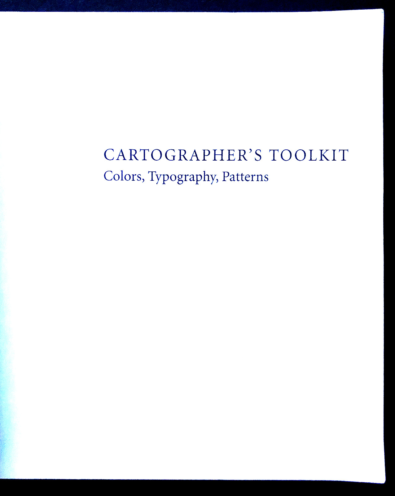 CARTOGRAPHER’S TOOLKIT: Colors, Typography, Patterns (2012) Gretchen Petersen