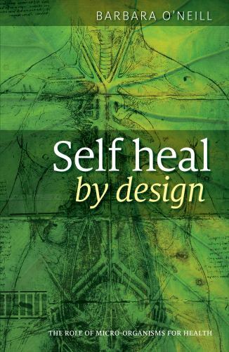 Self Heal by Design : The Role of Micro-Organisms for Health by Barbara…