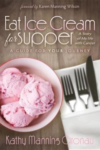Eat Ice Cream For Supper: A Story Of My Life With Cancer: A …