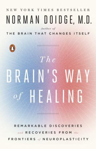 The Brain’s Way of Healing: Remarkable Discoveries and Recoveries from the…