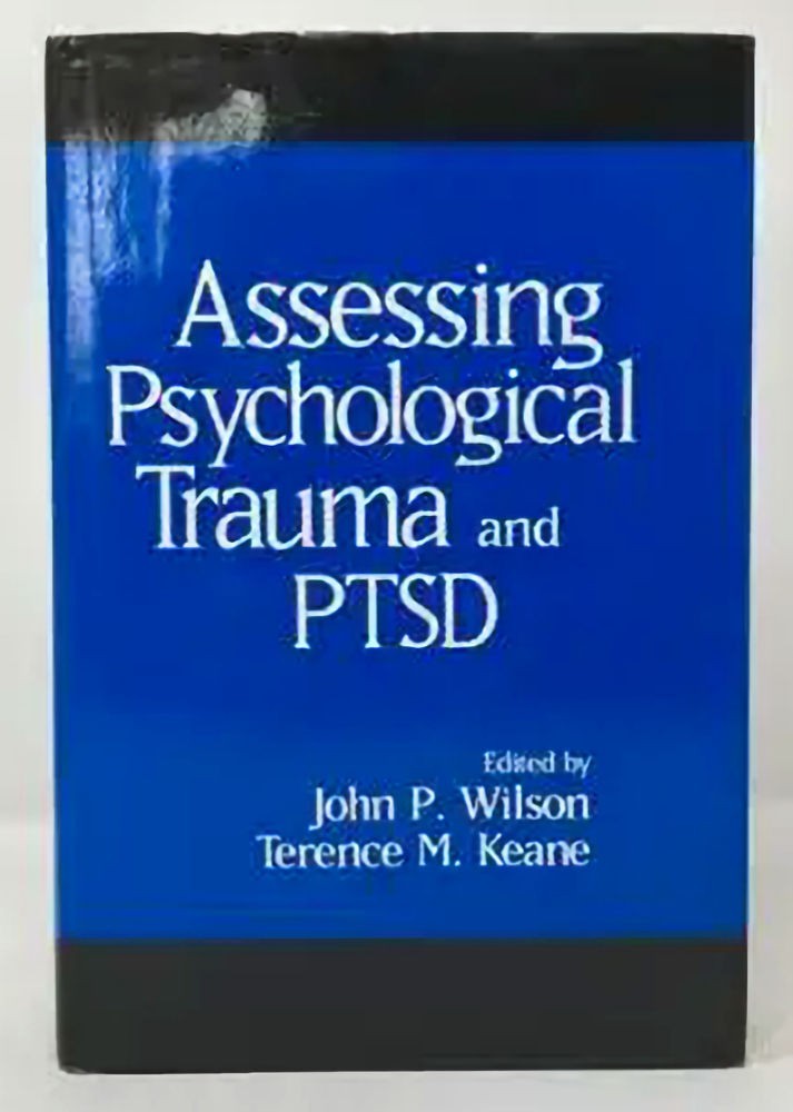 Assessing Psychological Trauma and PTSD John Wilson, Terence Keane